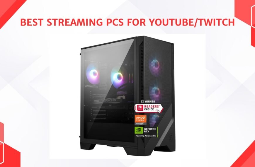Best Streaming PCs for YouTubeTwitch